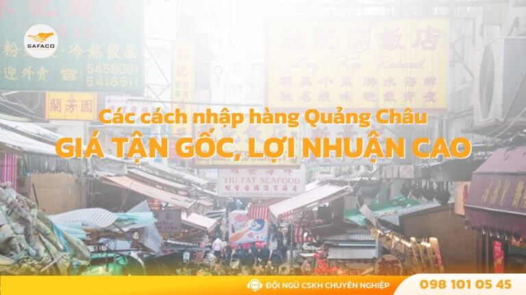 Các cách nhập hàng Quảng Châu giá tận gốc, lợi nhuận cao