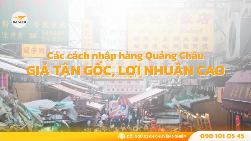 Các cách nhập hàng Quảng Châu giá tận gốc, lợi nhuận cao