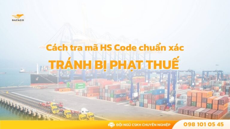 Cách tra mã HS Code chuẩn xác: Tránh bị phạt thuế và chậm thông quan