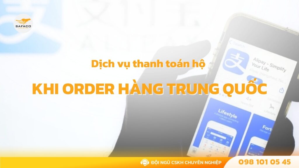 Dịch vụ thanh toán hộ khi order hàng Trung Quốc