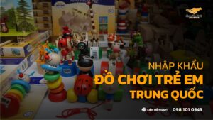 Nhập Khẩu Đồ Chơi Trẻ Em