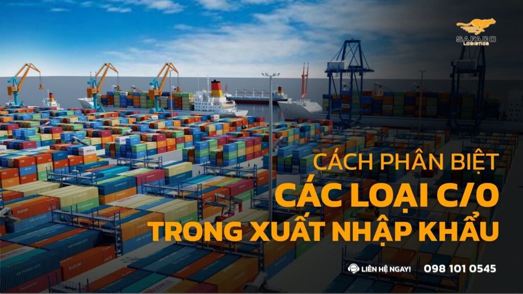 Cách Phân Biệt C/O Ưu Đãi & C/O Không Ưu Đãi Hợp Lệ Trong Xuất Nhập Khẩu Trung - Việt