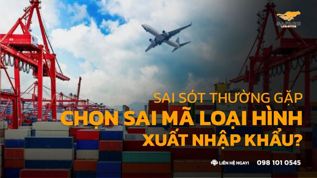 Mã Loại Hình Xuất Nhập Khẩu - Sai Sót Thường Gặp & Cách Khắc Phục 2026